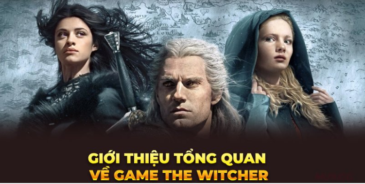 Khái quát cơ bản về tựa game the withcher Khái quát cơ bản về tựa game the withcher