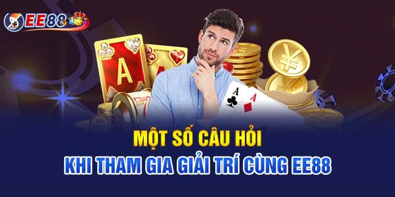 Faqs về thương hiệu giải trí EE88